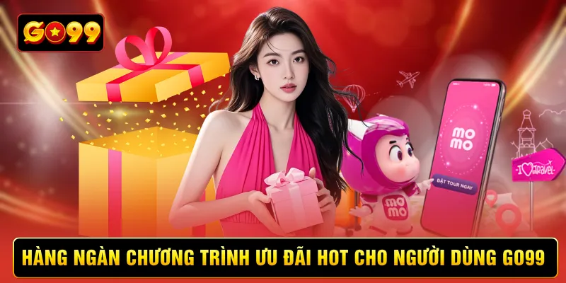 Hàng ngàn chương trình ưu đãi hot dành cho người dùng Go99