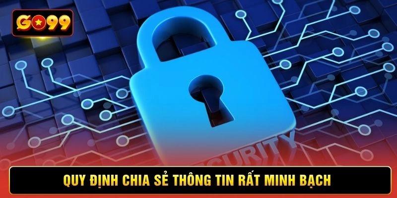 Quy định chia sẻ thông tin rất minh bạch